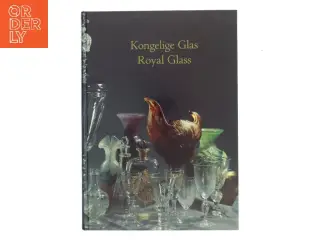 Kongelige Glas - Royal Glass af <Bogens forfattere< (Bog)