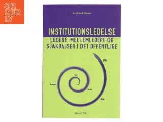Institutionsledelse : ledere, mellemledere og sjakbajser i det offentlige af Kurt Klaudi Klausen (Bog)