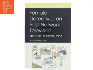 Female detectives on post-network television af Alison Wielgus (Bog)