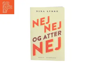 Nej nej og atter nej : roman af Nina Lykke (f. 1965) (Bog)