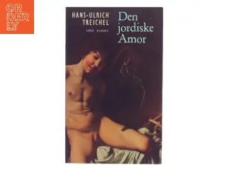 Den jordiske Amor : roman af Hans-Ulrich Treichel (Bog)
