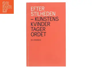Efter stilheden – kunstens kvinder tager ordet: En håndbog af <Udfyld bogens forfattere< (Bog)