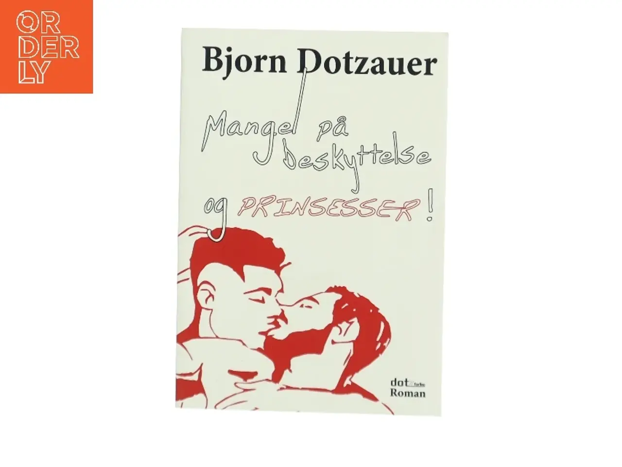 Billede 1 - Mangel på beskyttelse og prinsesser af Bjorn Dotzauer (Bog)