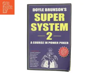 Doyle Brunson's super system 2 : a course in power poker af Doyle Brunson (Bog)