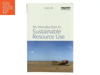 An introduction to sustainable resource use af Callum A. S. Hill (Bog)