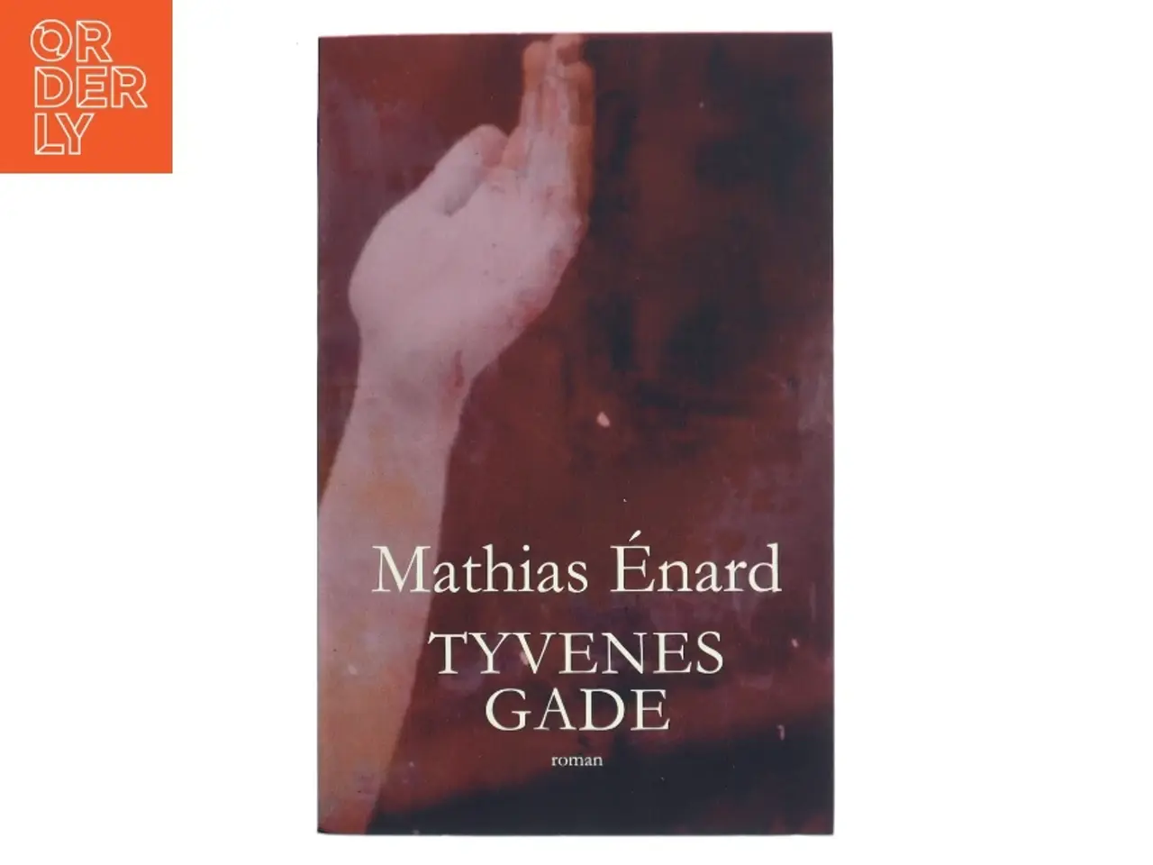 Billede 1 - Tyvenes gade : roman af Mathias Énard (f. 1972) (Bog)