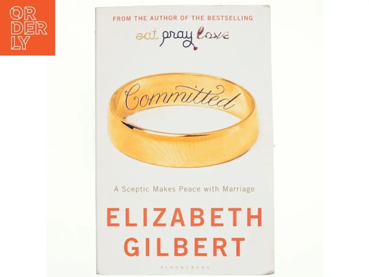 Billede 1 - Committed : a sceptic makes peace with marriage af Elizabeth Gilbert (Bog)