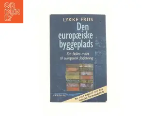 Den europæiske byggeplads af Lykke Friis (Bog)