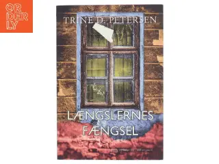 Længslernes fængsel af Trine Petersen (f. 1975-09-08) (Bog)