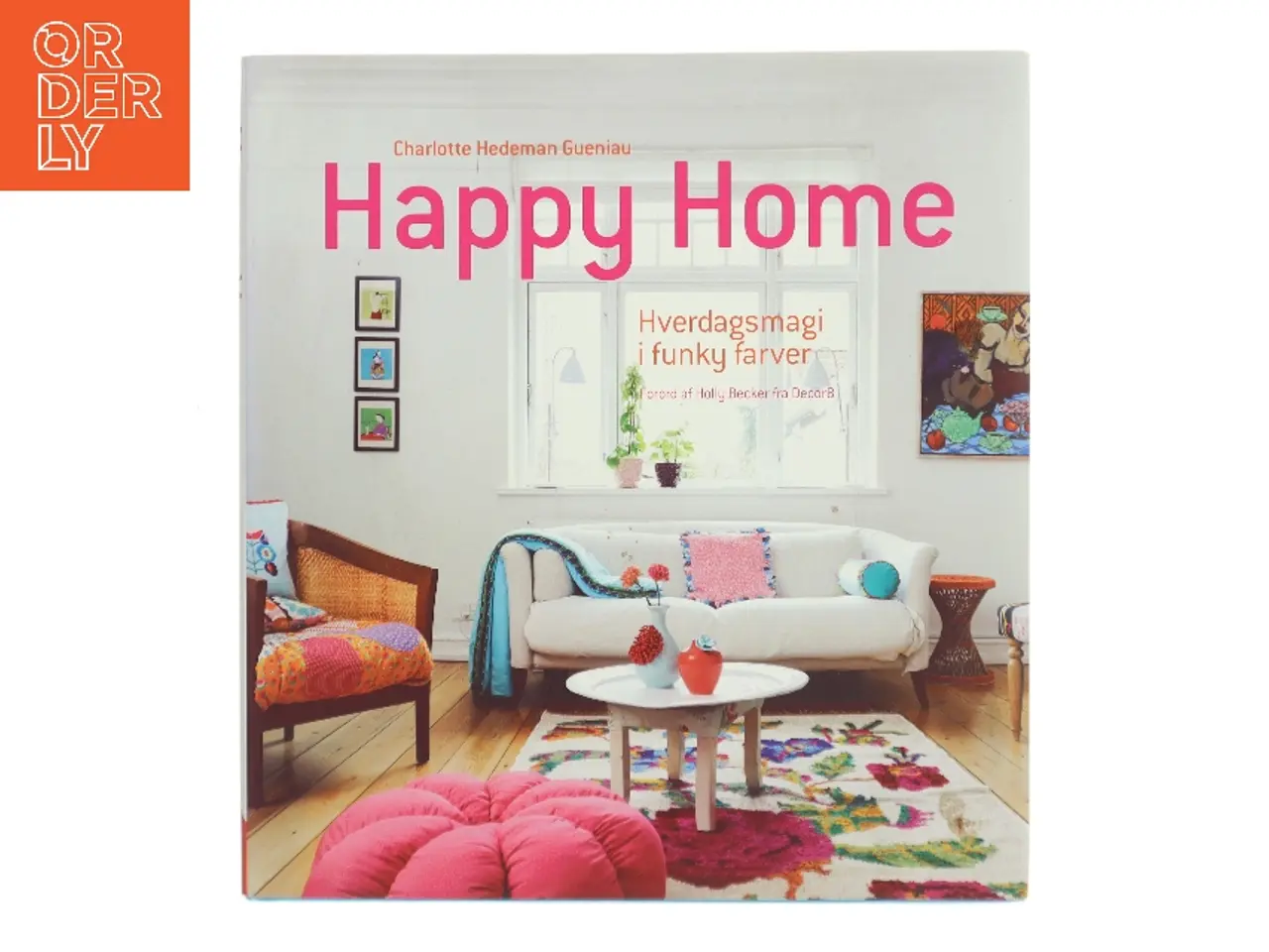 Billede 1 - Happy home : hverdagsmagi i funky farver af Charlotte Hedeman Guéniau (Bog)