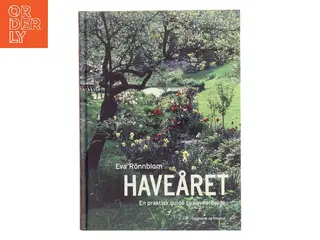 Haveåret : en praktisk guide til havearbejde af Eva Rnnblom (Bog)