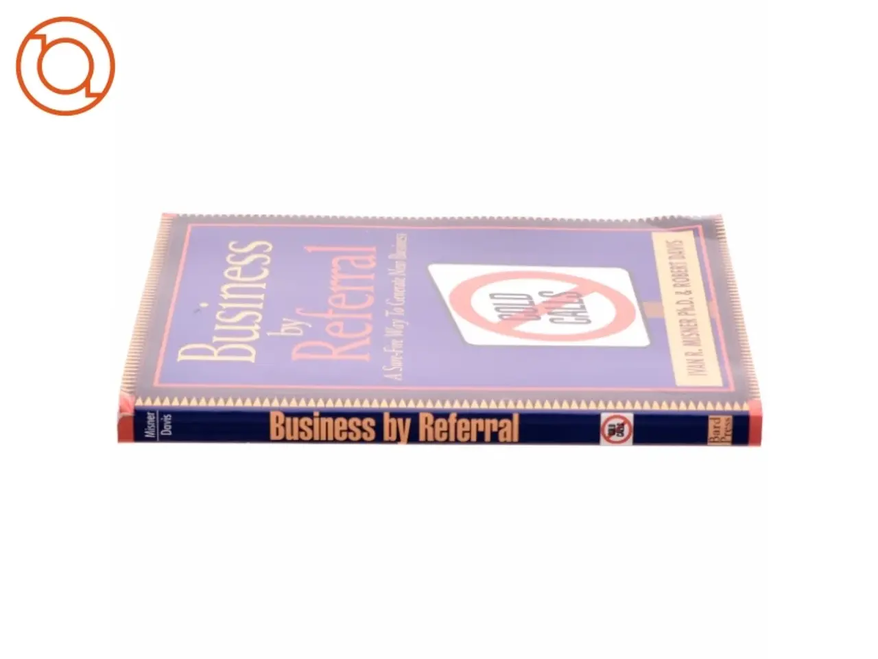 Billede 2 - Business by Referral af Ivan R. Misner, Robert Davis (Bog)