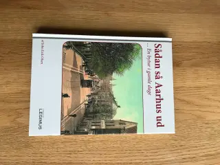 Sådan så Aarhus ud ... En bytur i gamle dage