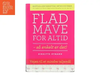 Flad mave for altid : så enkelt er det! af Birgitte Nymann (Bog)