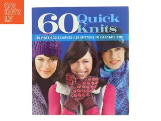 60 quick knits : 20 hats, 20 scarves, 20 mittens in Cascade 220 af Tanis Gray (Bog)