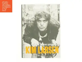 Kim Larsen : mine unge år af Jens Andersen (f. 1955) (Bog)