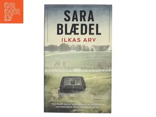 Ilkas arv af Sara Blædel (Bog)