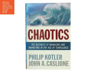 Chaotics : the business of managing and marketing in the age of turbulence (Bog)
