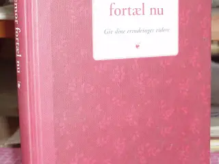 Bedstemor fortæl nu, giv dine erindringer videre