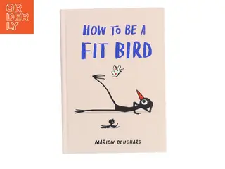 How to Be a Fit Bird af Marion Deuchars (Bog)