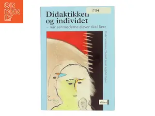 Didaktikken og individet : når senmoderne elever skal lære (Bog)