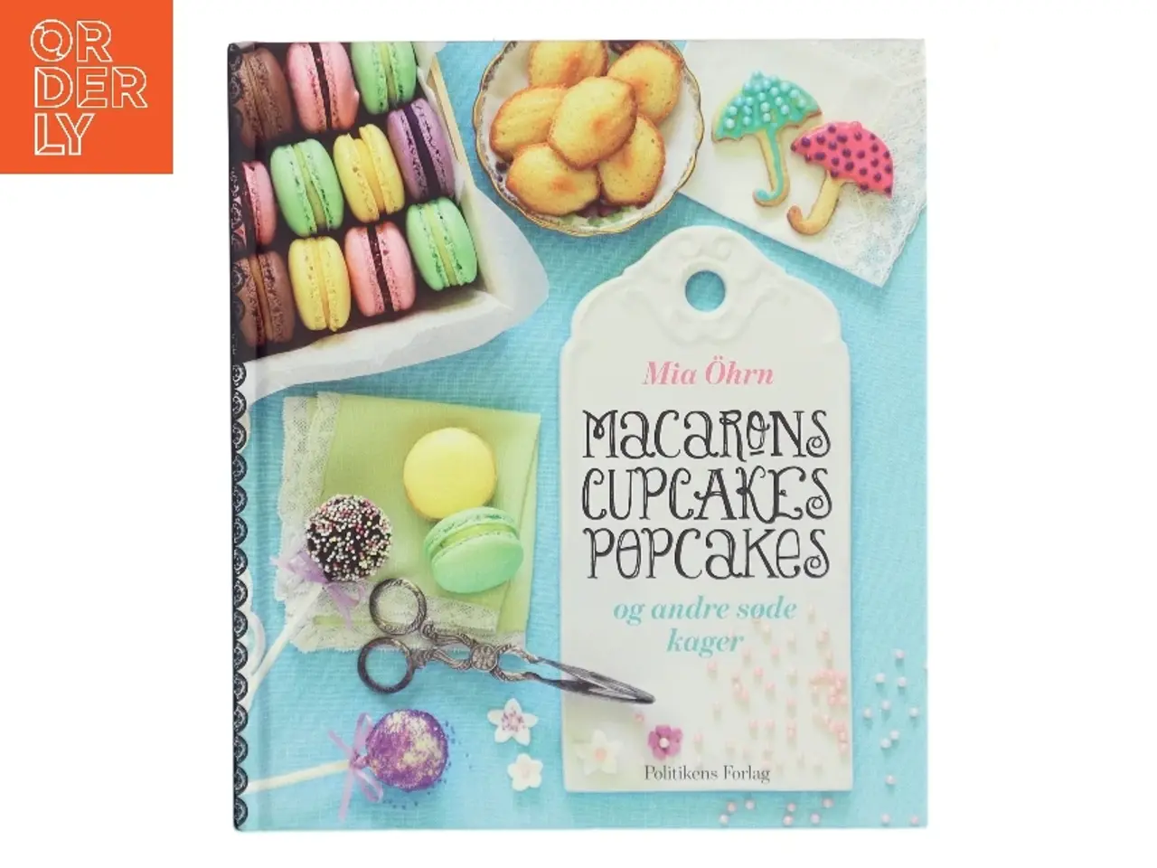 Billede 1 - Macarons cupcakes popcakes og andre søde kager af Mia Öhrn (Bog)