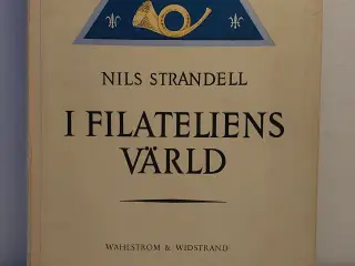 Nils Strandell: I filateliens Värld. Signeret. 