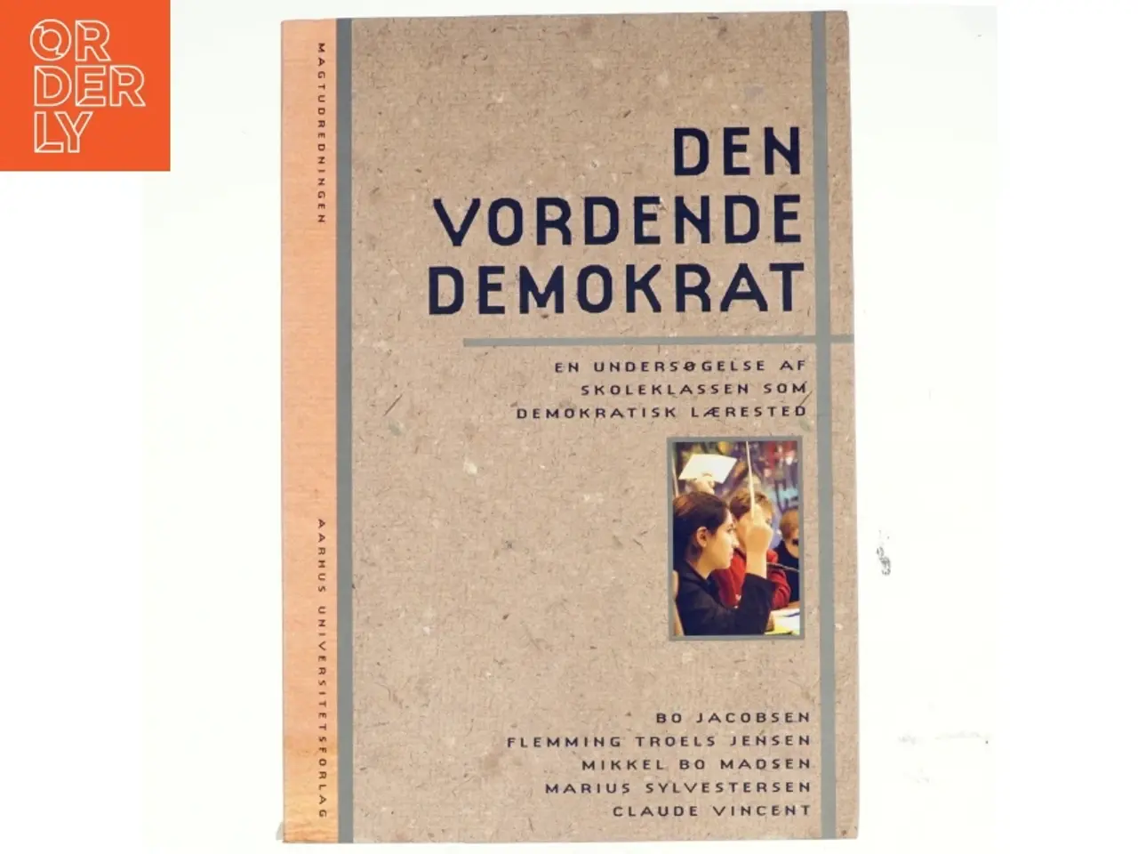 Billede 1 - Den vordende demokrat : en undersøgelse af skoleklassen som demokratisk lærested af Bo Jacobsen (f. 1940) (Bog)