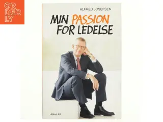 Min passion for ledelse af Alfred Josefsen (Bog)