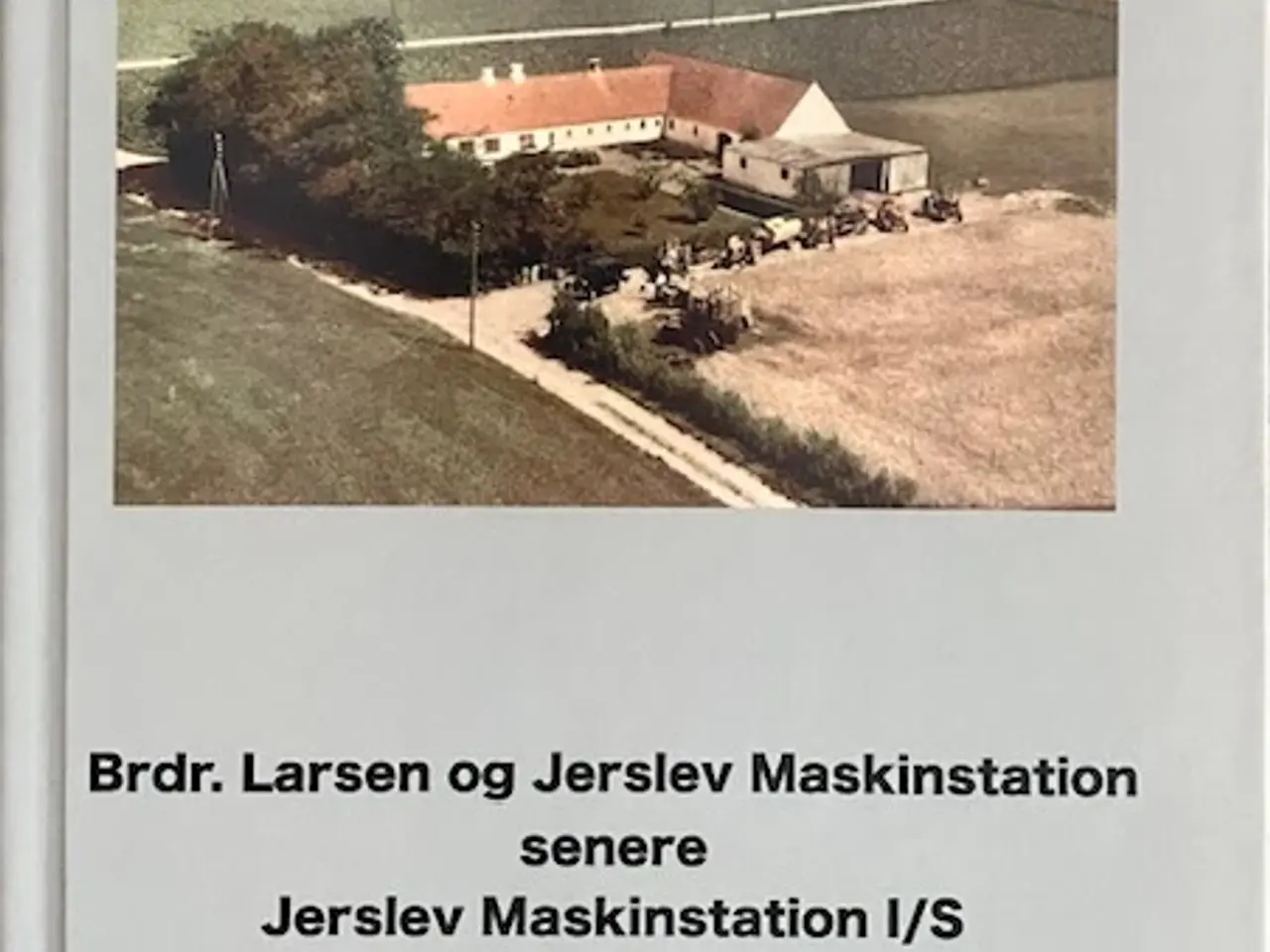 Billede 1 - Bog om Brdr. Larsen Jerslev Maskinstation