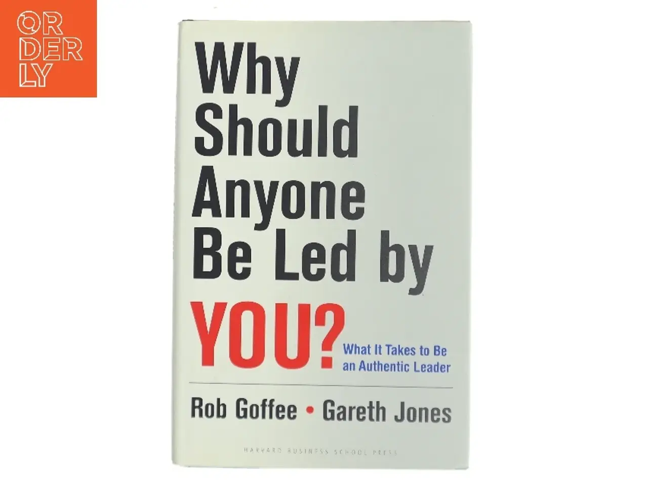 Billede 1 - Why should anyone be led by you? : what it takes to be an authentic leader (Bog)
