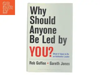 Why should anyone be led by you? : what it takes to be an authentic leader (Bog)