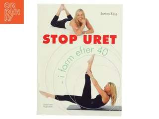 Stop uret : i form efter 40 af Bettina Borg (Bog)
