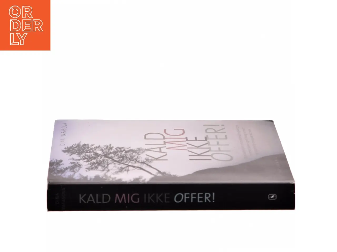 Billede 2 - Kald mig ikke offer! : en dokumentarroman af Dina Yafasova (Bog)