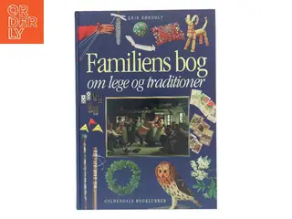 Familiens bog om lege og traditioner af Erik Rønholt (Bog)