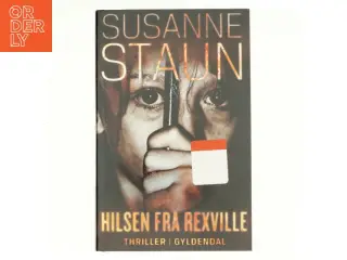 Hilsen fra Rexville : thriller af Susanne Staun (Bog)