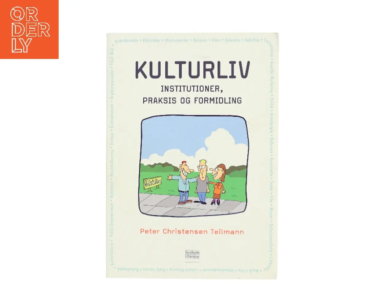 Billede 1 - Kulturliv : institutioner, praksis og formidling af Peter Christensen Teilmann (Bog)