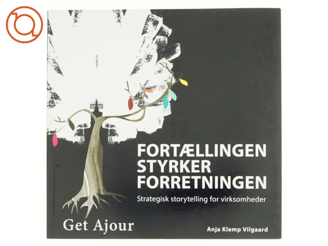 Billede 1 - Fortællingen styrker forretningen af Anja Klemp Vilgaard (Bog)