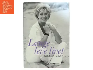 Længe leve livet af Birthe Kjær (Bog)