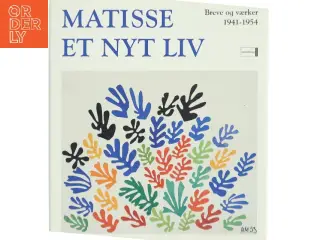 Matisse: Et Nyt Liv af <Bogens forfattere< (Bog)
