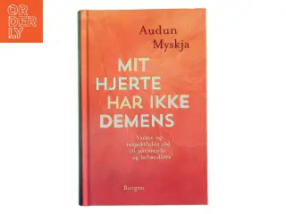 Mit hjerte har ikke demens af Audun Myskja (Bog)
