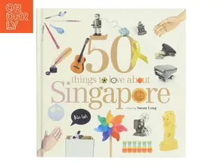 50 Things To Love About Singapore af Susan Long (red.) (Bog)