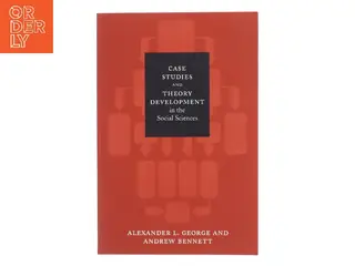 Case studies and theory development in the social sciences af Alexander L. George (Bog)