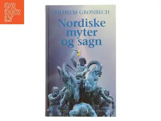 Nordiske myter og sagn : med kulturhistorisk indledning af Vilh. Grønbech (Bog)