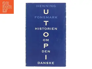Utopi – historien om den danske af Henning Fonsmark (Bog)