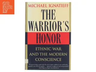 The warrior's honor : ethnic war and the modern conscience af Michael Ignatieff (Bog)