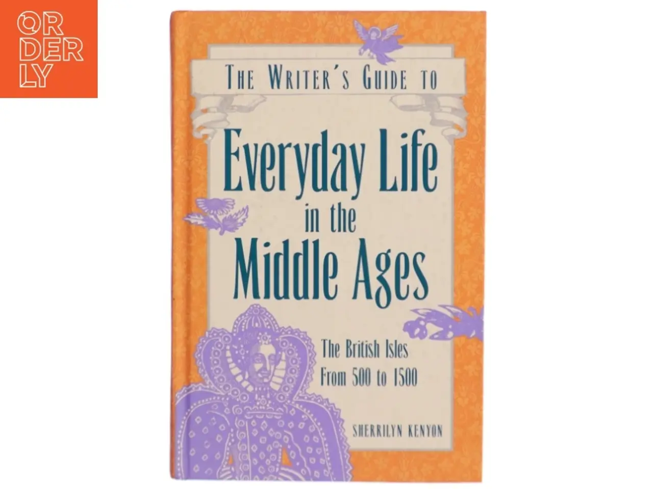 Billede 1 - The Writer's Guide to Everyday Life in the Middle Ages af Sherrilyn Kenyon (Bog)