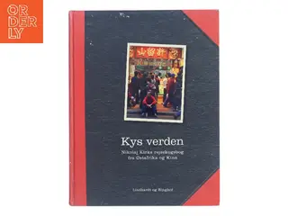 Kys verden : Nikolaj Kirks rejsekogebog fra Østafrika og Kina af Nikolaj Kirk (Bog)