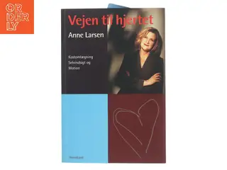 Vejen til hjertet : kostomlægning, selvindsigt og motion af Anne Larsen (f. 1953) (Bog)