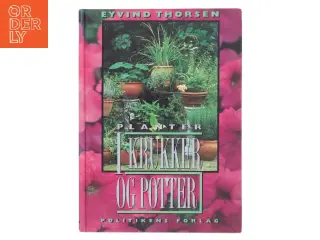 Planter i krukker og potter af Eyvind Thorsen (f. 1946) (Bog)